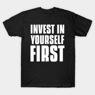 Invest In Yourself First Investing T-Shirt